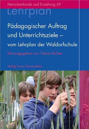 Cover für Pädagogischer Auftrag und Unterrichtsziele – vom Lehrplan der Waldorfschule