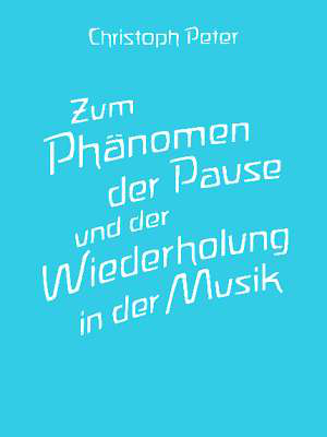 Cover für Zum Phänomen der Pause und der Wiederholung in der Musik